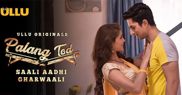 Saali Aadhi Gharwaali Palang Tod 2021 Ullu Hot Web Series