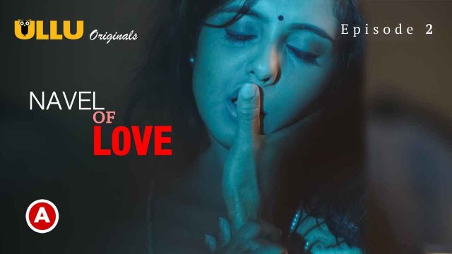 Navel of Love Episode 2 Ullu Hindi Hot Sex Web Series 2022