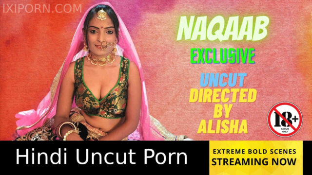 Naqaab Uncut 2022 Neonx Vip Originals Hindi Hot XXX Video