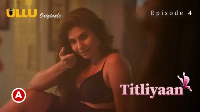 Titliyaan Part 2 2022 Ullu Hindi Hot Sex Web Series Ep 4
