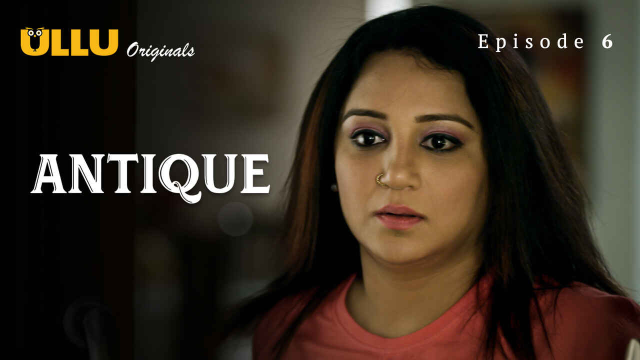 Antique Part 2 2023 Ullu Originals Hindi Sex Web Series Ep 6 