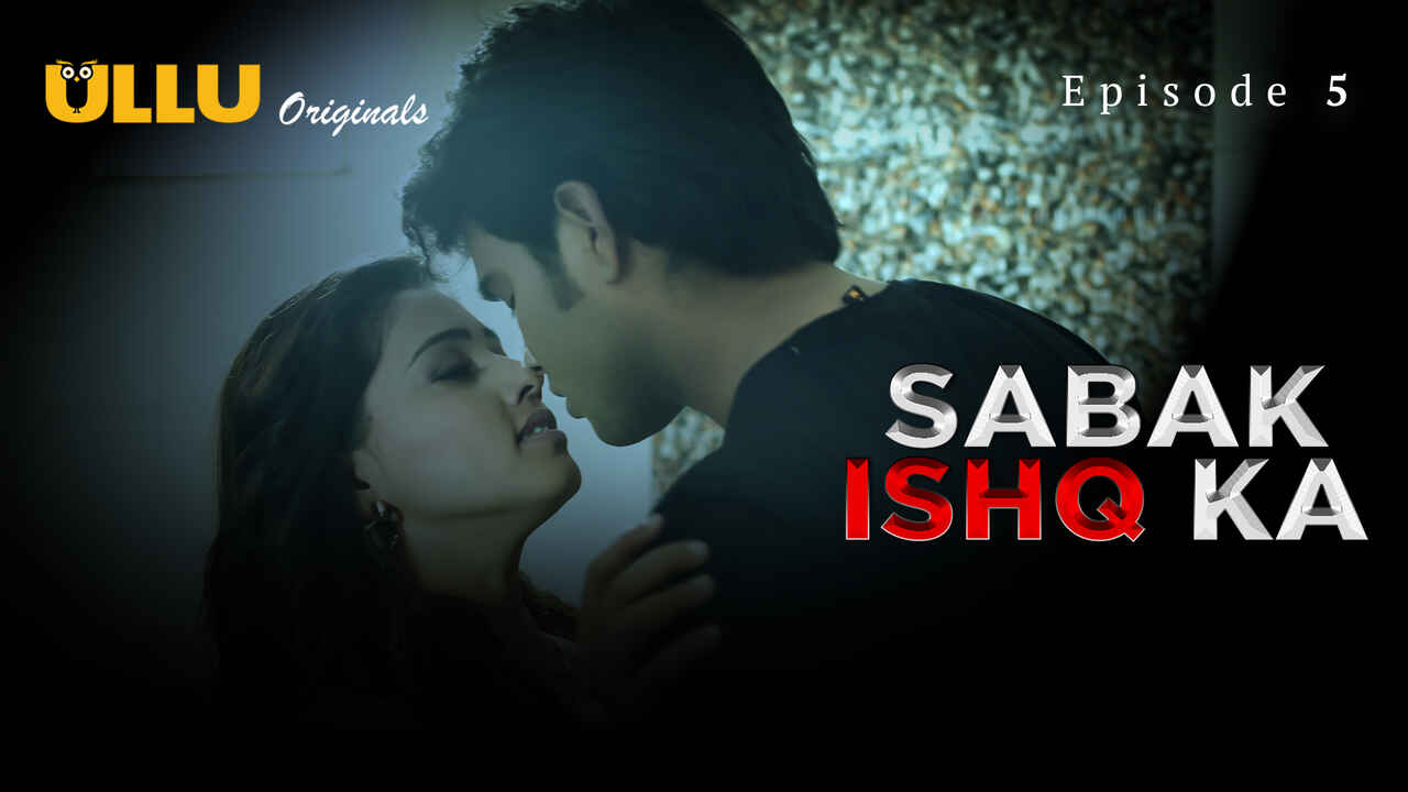 Sabak Ishq Ka 2023 Ullu Originals Hindi Sex Web Series Ep 5