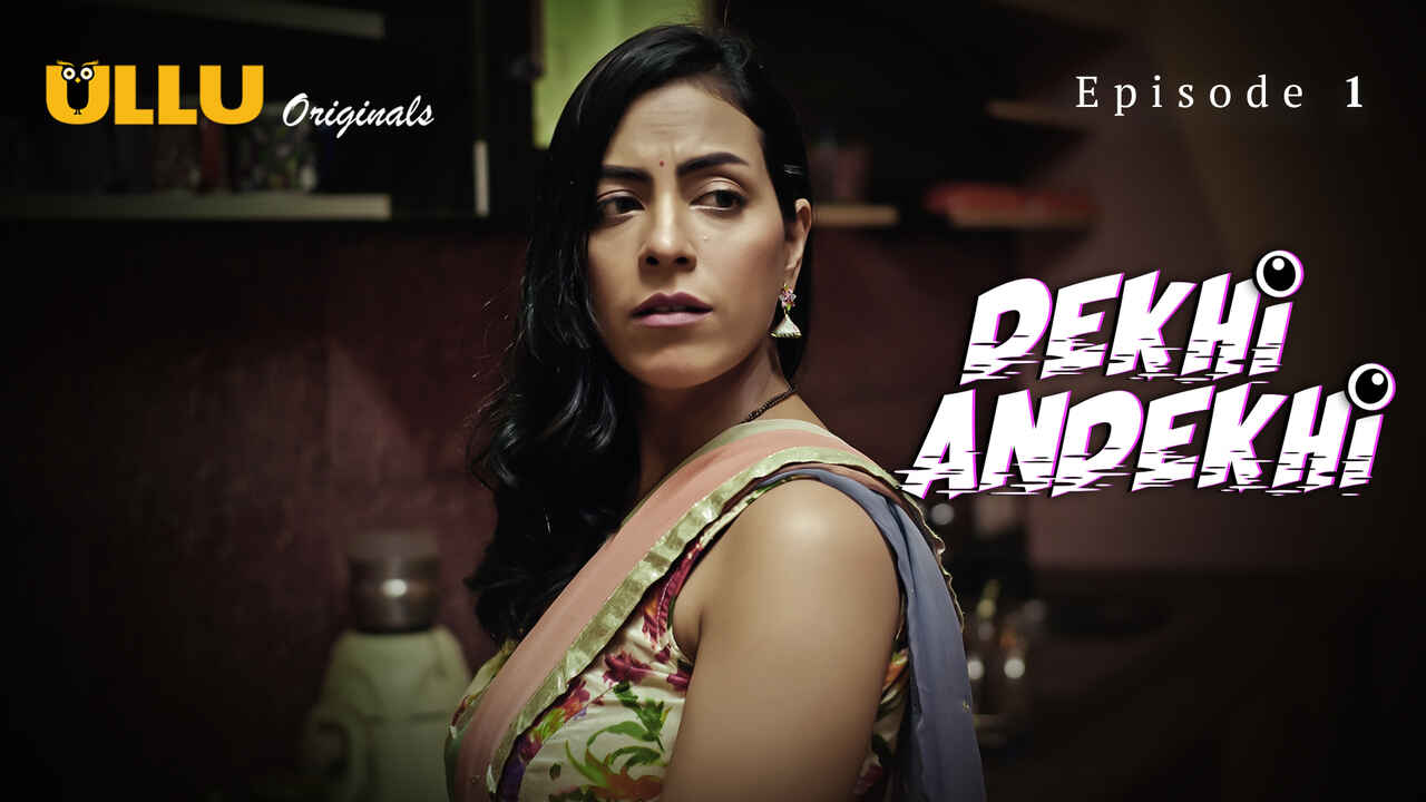 Dekhi Andekhi 2023 Ullu Originals Hindi Sex Web Series Ep 1