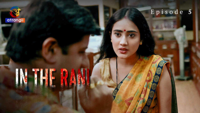 In the Rani 2024 Atrangii Originals Hindi Sex Web Series Ep 5