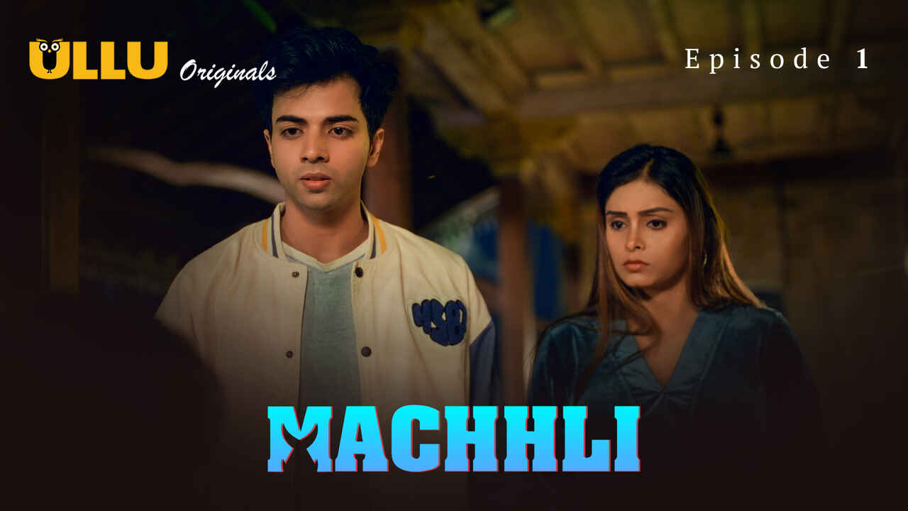 Machhli 2024 Ullu Originals Hindi Sex Web Series Episode 1