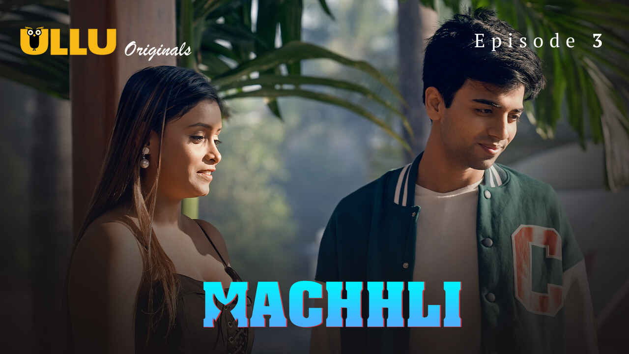 Machhli 2024 Ullu Originals Hindi Sex Web Series Episode 3