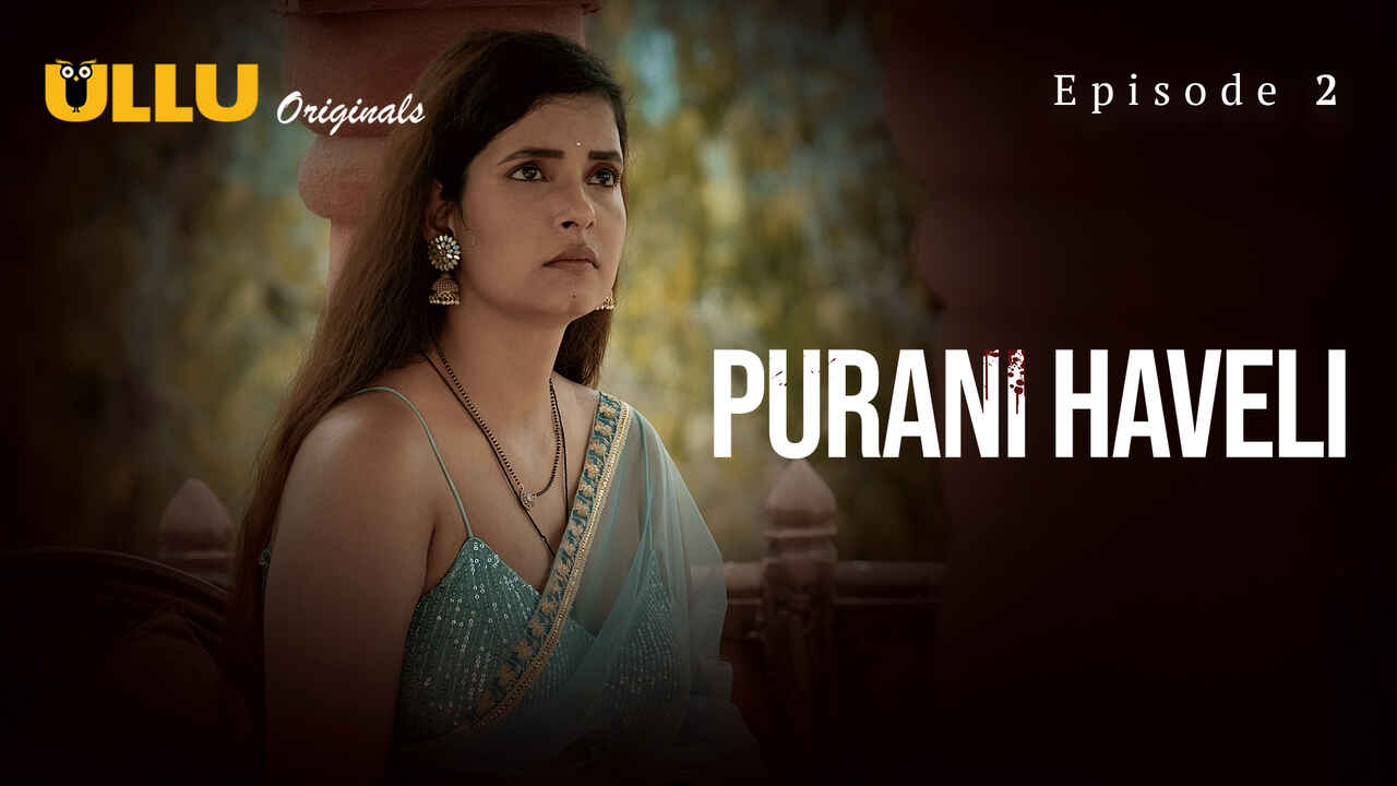 Purani Haveli 2024 Ullu Originals Hindi Porn Web Series Ep 2