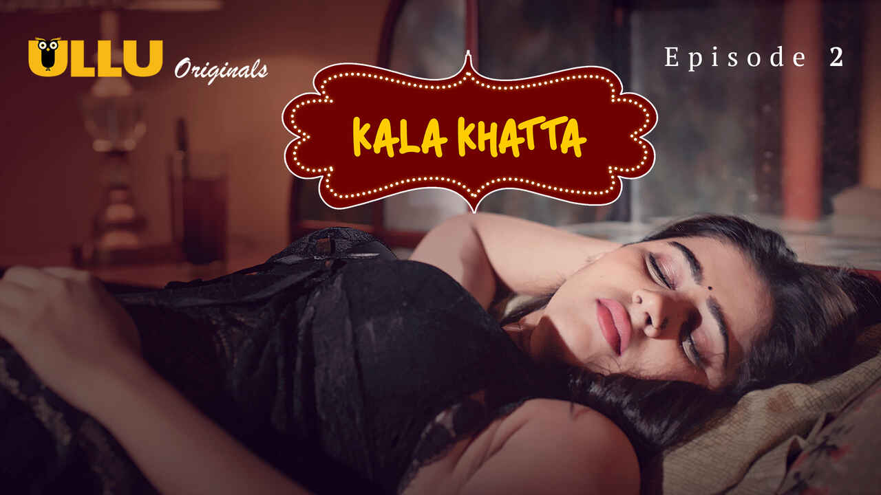 Kala Khatta 2024 Ullu Hindi Sex Web Series Episode 2