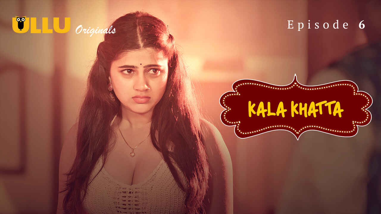 Kala Khatta 2024 Ullu Hindi Sex Web Series Episode 6