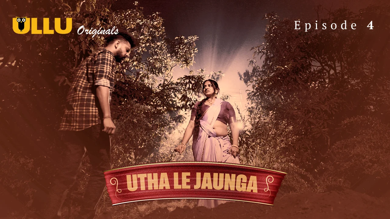 Utha Le Jaunga 2025 Ullu Originals Hindi Sex Web Series Ep 4